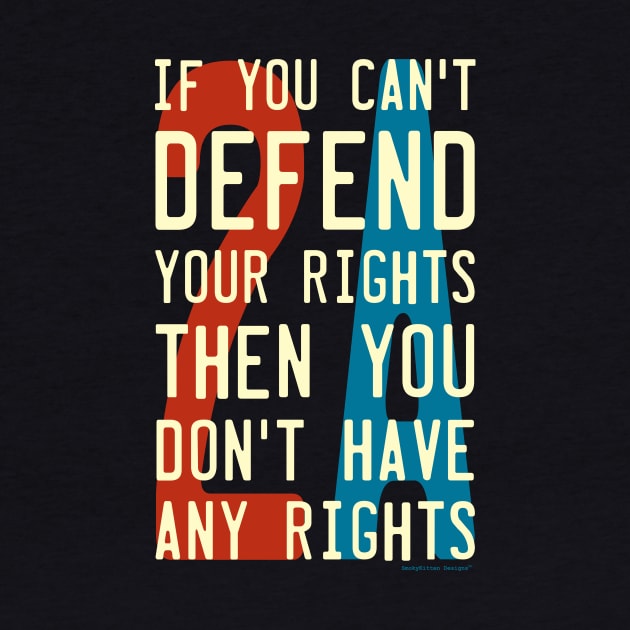 Defend Your Rights 2A 2nd Amendment by SmokyKitten